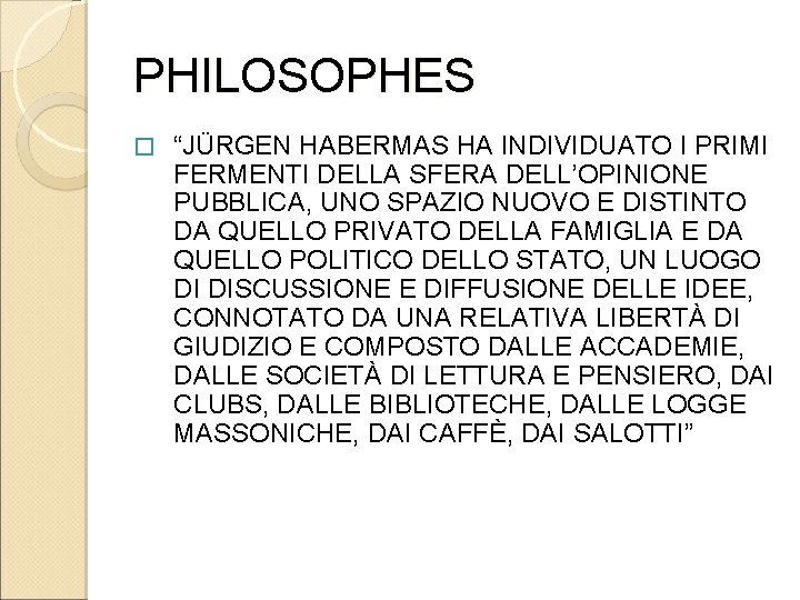 PHILOSOPHES � “JÜRGEN HABERMAS HA INDIVIDUATO I PRIMI FERMENTI DELLA SFERA DELL’OPINIONE PUBBLICA, UNO