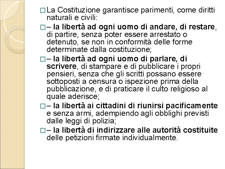 � La Costituzione garantisce parimenti, come diritti naturali e civili: � – la libertà