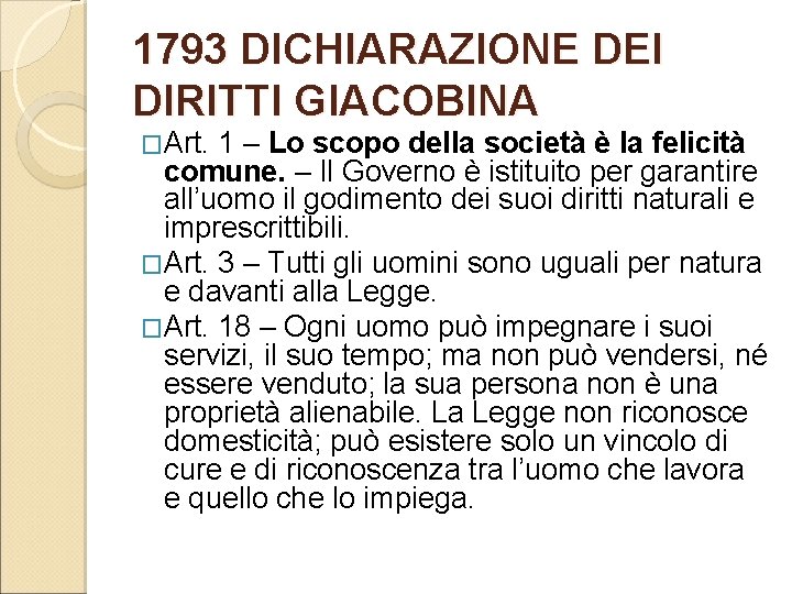 1793 DICHIARAZIONE DEI DIRITTI GIACOBINA �Art. 1 – Lo scopo della società è la