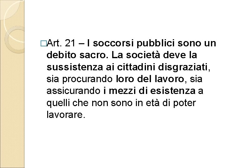 �Art. 21 – I soccorsi pubblici sono un debito sacro. La società deve la