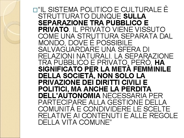 �“IL SISTEMA POLITICO E CULTURALE È STRUTTURATO DUNQUE SULLA SEPARAZIONE TRA PUBBLICO E PRIVATO.