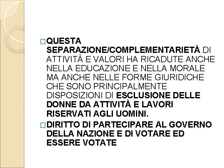 �QUESTA SEPARAZIONE/COMPLEMENTARIETÀ DI ATTIVITÀ E VALORI HA RICADUTE ANCHE NELLA EDUCAZIONE E NELLA MORALE