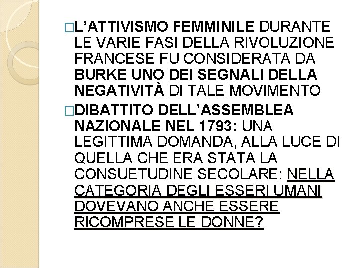 �L’ATTIVISMO FEMMINILE DURANTE LE VARIE FASI DELLA RIVOLUZIONE FRANCESE FU CONSIDERATA DA BURKE UNO