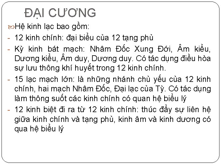 ĐẠI CƯƠNG Hệ kinh lạc bao gồm: - 12 kinh chính: đại biểu của