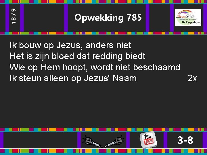 18 / 9 Opwekking 785 Ik bouw op Jezus, anders niet Het is zijn 18 / 9 Opwekking 785 Ik bouw op Jezus, anders niet Het is zijn