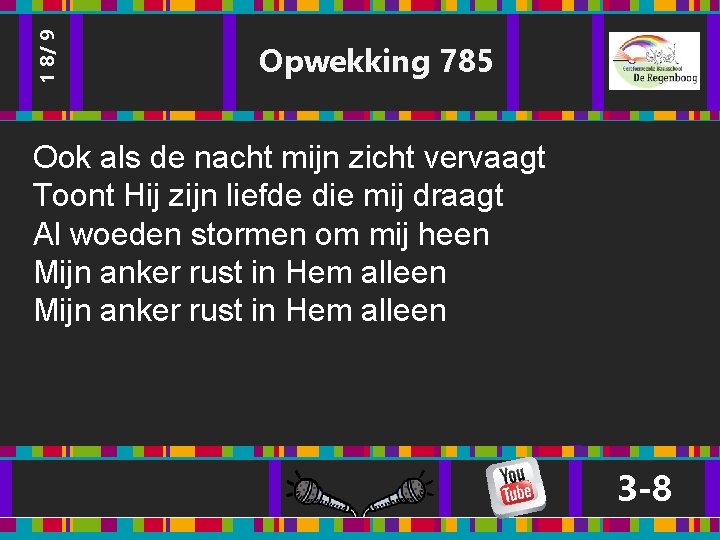 1 8/ 9 Opwekking 785 Ook als de nacht mijn zicht vervaagt Toont Hij 1 8/ 9 Opwekking 785 Ook als de nacht mijn zicht vervaagt Toont Hij