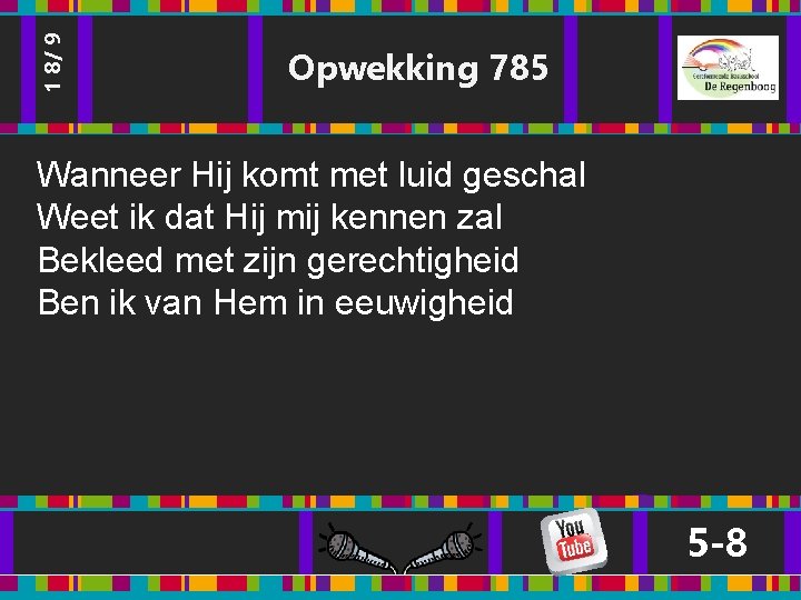 1 8/ 9 Opwekking 785 Wanneer Hij komt met luid geschal Weet ik dat 1 8/ 9 Opwekking 785 Wanneer Hij komt met luid geschal Weet ik dat