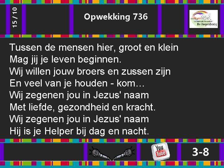 15 / 10 Opwekking 736 Tussen de mensen hier, groot en klein Mag jij 15 / 10 Opwekking 736 Tussen de mensen hier, groot en klein Mag jij