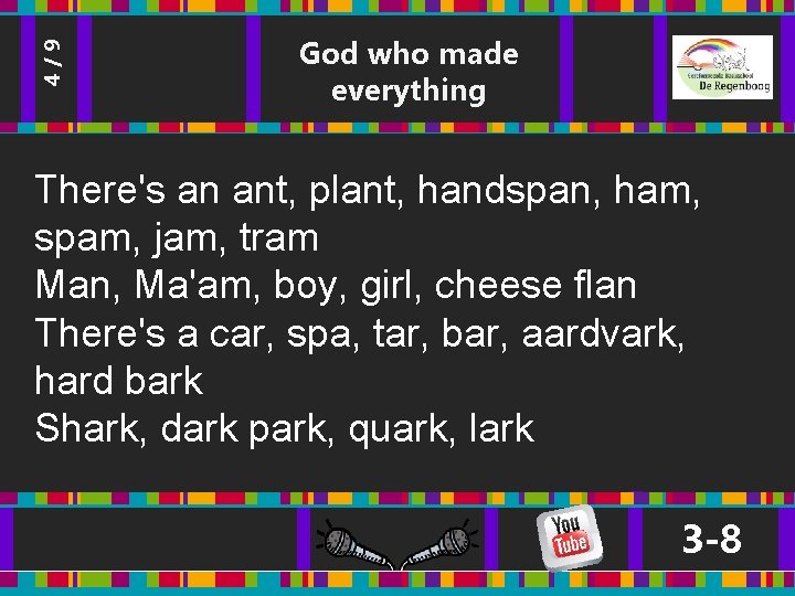 4/9 God who made everything There's an ant, plant, handspan, ham, spam, jam, tram 4/9 God who made everything There's an ant, plant, handspan, ham, spam, jam, tram