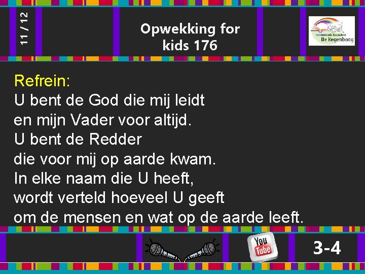 11 / 12 Opwekking for kids 176 Refrein: U bent de God die mij 11 / 12 Opwekking for kids 176 Refrein: U bent de God die mij