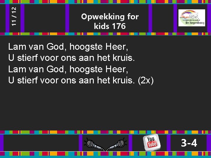 11 / 12 Opwekking for kids 176 Lam van God, hoogste Heer, U stierf 11 / 12 Opwekking for kids 176 Lam van God, hoogste Heer, U stierf
