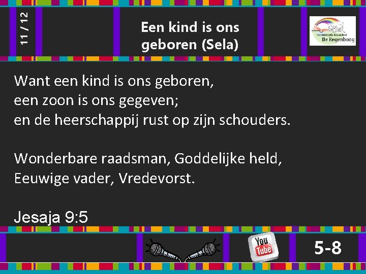 11 / 12 Een kind is ons geboren (Sela) Want een kind is ons 11 / 12 Een kind is ons geboren (Sela) Want een kind is ons