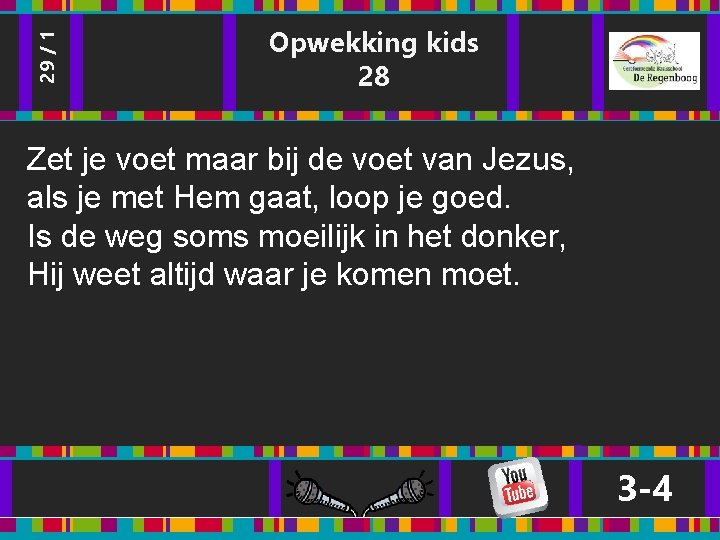 29 / 1 Opwekking kids 28 Zet je voet maar bij de voet van 29 / 1 Opwekking kids 28 Zet je voet maar bij de voet van