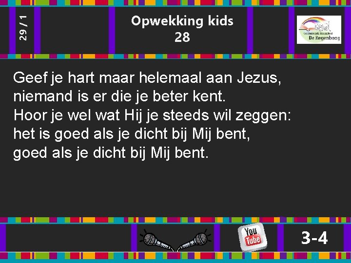29 / 1 Opwekking kids 28 Geef je hart maar helemaal aan Jezus, niemand 29 / 1 Opwekking kids 28 Geef je hart maar helemaal aan Jezus, niemand