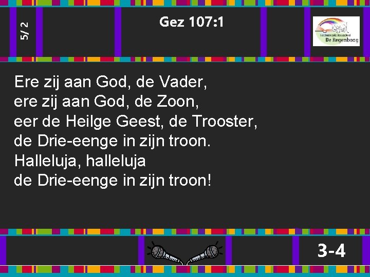 5/ 2 Gez 107: 1 Ere zij aan God, de Vader, ere zij aan 5/ 2 Gez 107: 1 Ere zij aan God, de Vader, ere zij aan