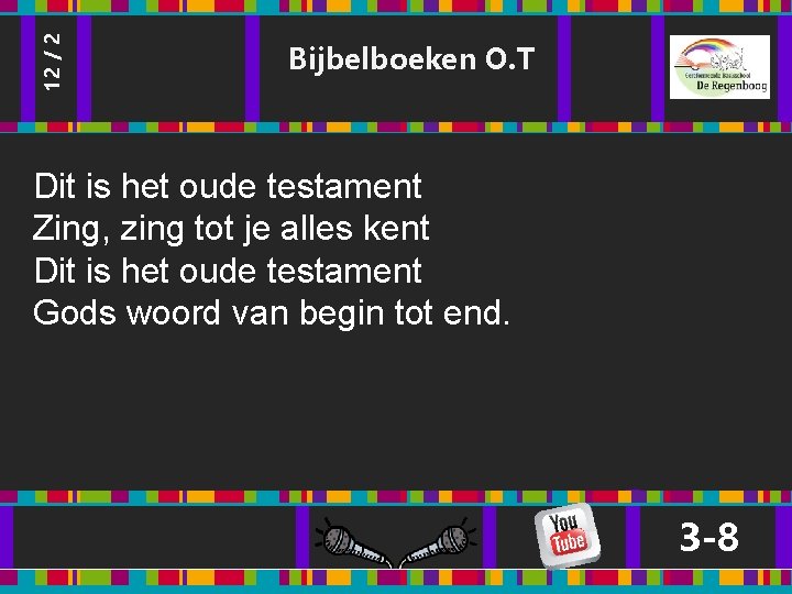 12 / 2 Bijbelboeken O. T Dit is het oude testament Zing, zing tot 12 / 2 Bijbelboeken O. T Dit is het oude testament Zing, zing tot