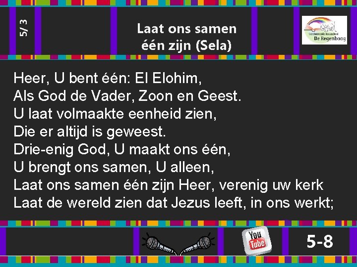 5/ 3 Laat ons samen één zijn (Sela) Heer, U bent één: El Elohim, 5/ 3 Laat ons samen één zijn (Sela) Heer, U bent één: El Elohim,