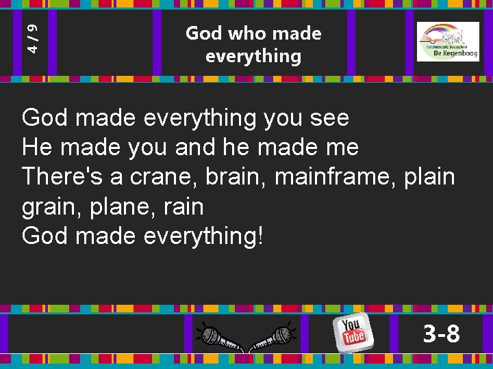 4/9 God who made everything God made everything you see He made you and 4/9 God who made everything God made everything you see He made you and