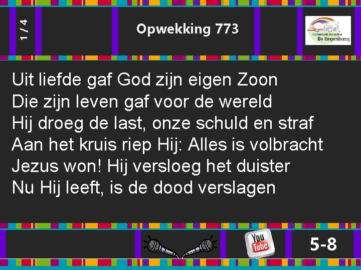 1/4 Opwekking 773 Uit liefde gaf God zijn eigen Zoon Die zijn leven gaf 1/4 Opwekking 773 Uit liefde gaf God zijn eigen Zoon Die zijn leven gaf