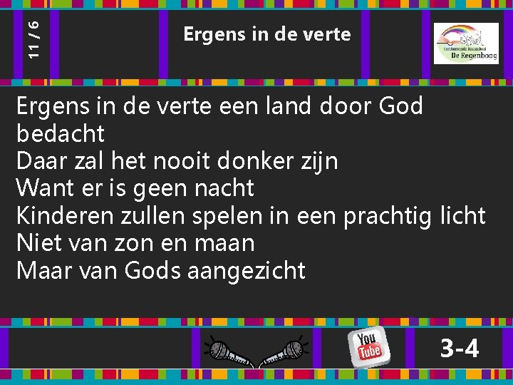 11 / 6 Ergens in de verte een land door God bedacht Daar zal 11 / 6 Ergens in de verte een land door God bedacht Daar zal