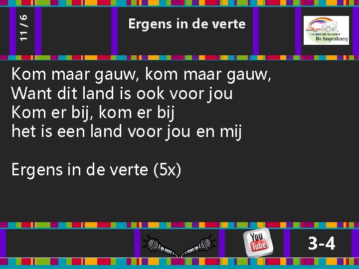 11 / 6 Ergens in de verte Kom maar gauw, kom maar gauw, Want 11 / 6 Ergens in de verte Kom maar gauw, kom maar gauw, Want