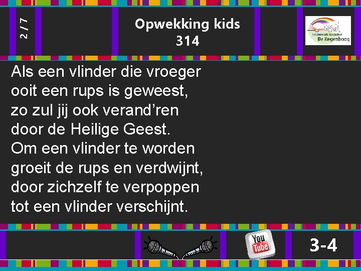 2/7 Opwekking kids 314 Als een vlinder die vroeger ooit een rups is geweest, 2/7 Opwekking kids 314 Als een vlinder die vroeger ooit een rups is geweest,