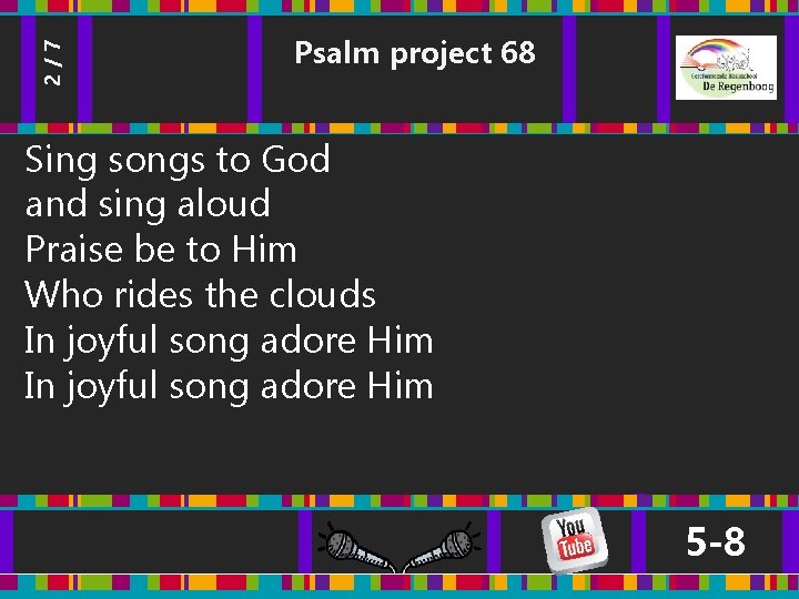 2/7 Psalm project 68 Sing songs to God and sing aloud Praise be to 2/7 Psalm project 68 Sing songs to God and sing aloud Praise be to