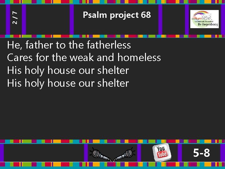 2/7 Psalm project 68 He, father to the fatherless Cares for the weak and 2/7 Psalm project 68 He, father to the fatherless Cares for the weak and