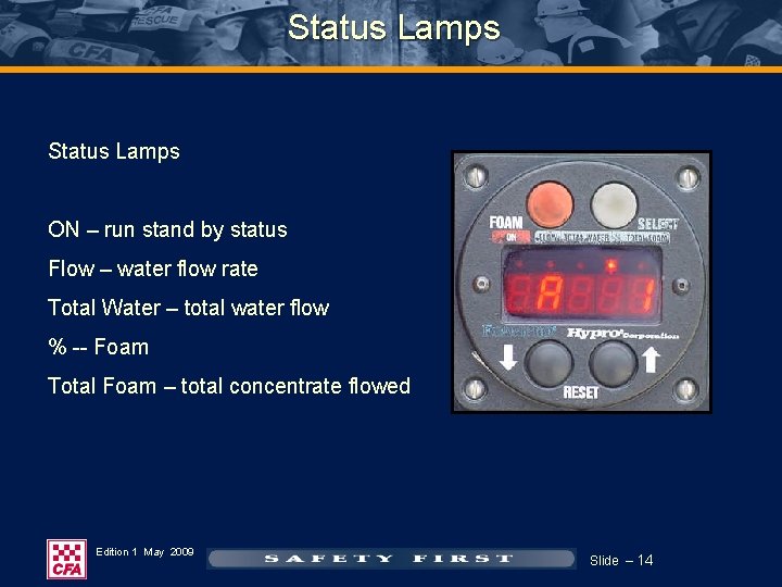 Status Lamps ON – run stand by status Flow – water flow rate Total Status Lamps ON – run stand by status Flow – water flow rate Total