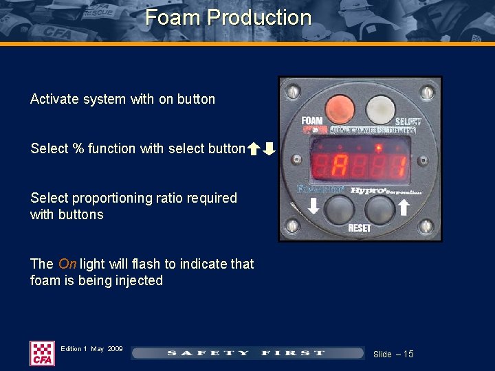 Foam Production Activate system with on button Select % function with select button Select Foam Production Activate system with on button Select % function with select button Select