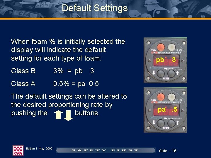 Default Settings When foam % is initially selected the display will indicate the default Default Settings When foam % is initially selected the display will indicate the default