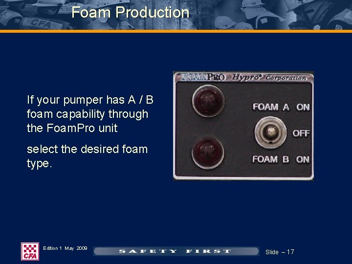 Foam Production If your pumper has A / B foam capability through the Foam. Foam Production If your pumper has A / B foam capability through the Foam.