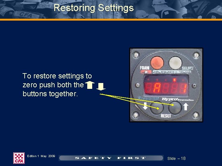 Restoring Settings To restore settings to zero push both the buttons together. Edition 1 Restoring Settings To restore settings to zero push both the buttons together. Edition 1