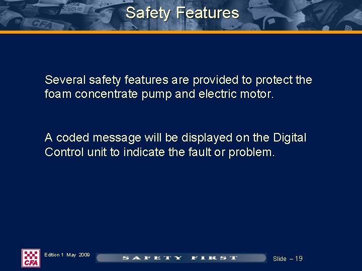 Safety Features Several safety features are provided to protect the foam concentrate pump and Safety Features Several safety features are provided to protect the foam concentrate pump and