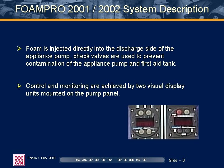 FOAMPRO 2001 / 2002 System Description Ø Foam is injected directly into the discharge FOAMPRO 2001 / 2002 System Description Ø Foam is injected directly into the discharge