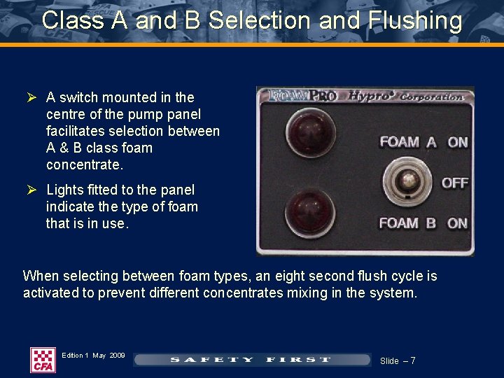 Class A and B Selection and Flushing Ø A switch mounted in the centre Class A and B Selection and Flushing Ø A switch mounted in the centre