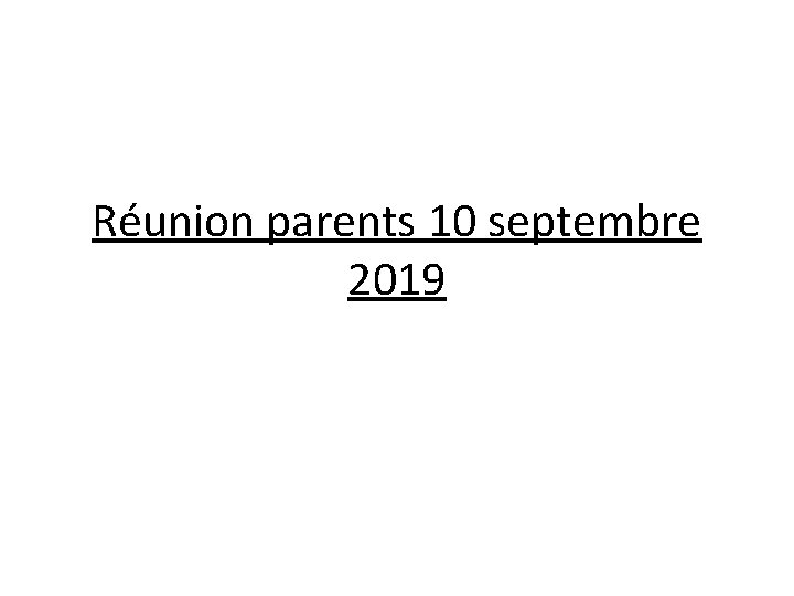 Réunion parents 10 septembre 2019 