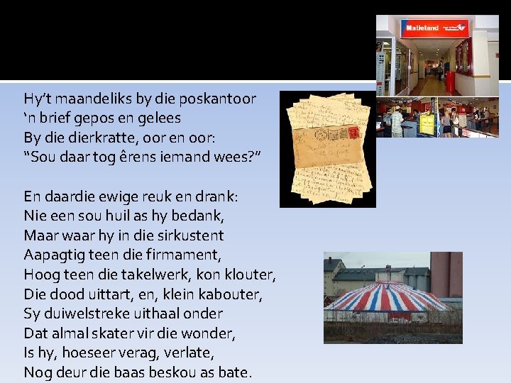 Hy’t maandeliks by die poskantoor ‘n brief gepos en gelees By dierkratte, oor en