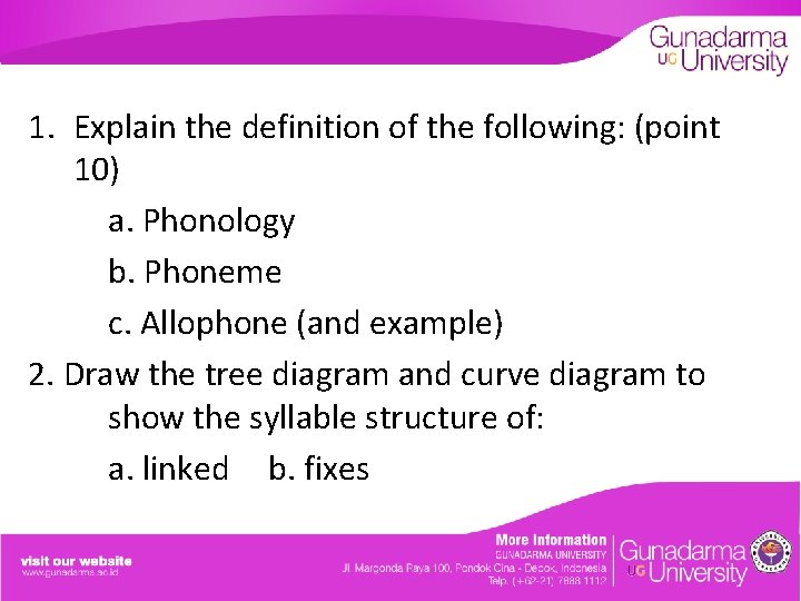 1. Explain the definition of the following: (point 10) a. Phonology b. Phoneme c.