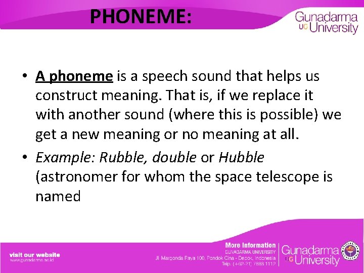 PHONEME: • A phoneme is a speech sound that helps us construct meaning. That