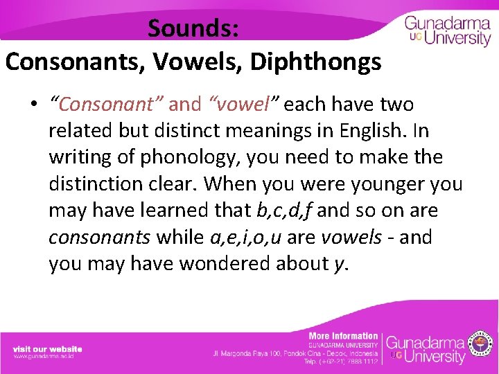 Sounds: Consonants, Vowels, Diphthongs • “Consonant” and “vowel” each have two related but distinct