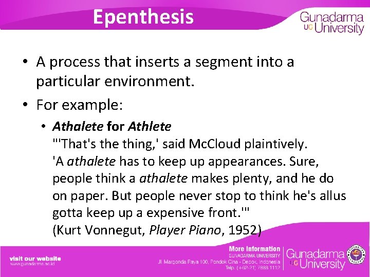 Epenthesis • A process that inserts a segment into a particular environment. • For