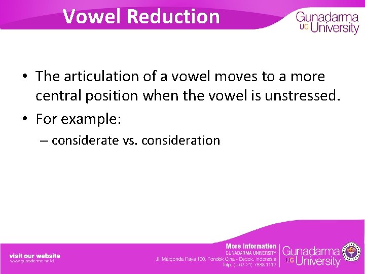 Vowel Reduction • The articulation of a vowel moves to a more central position