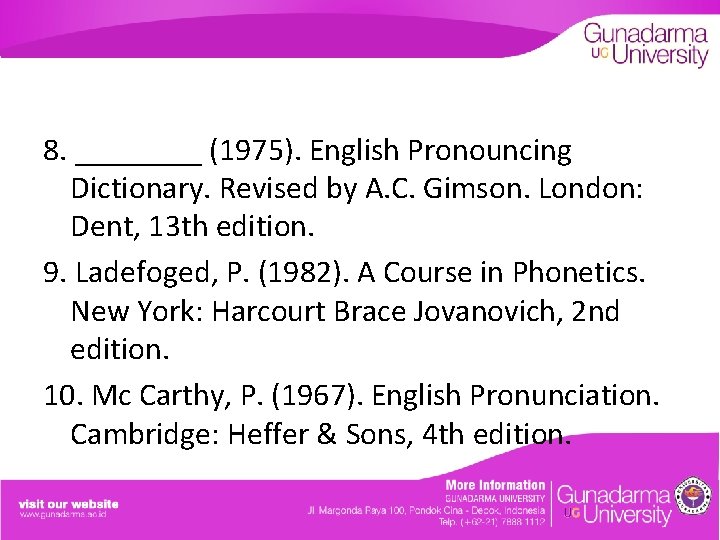 8. ____ (1975). English Pronouncing Dictionary. Revised by A. C. Gimson. London: Dent, 13