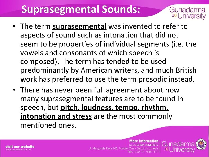 Suprasegmental Sounds: • The term suprasegmental was invented to refer to aspects of sound