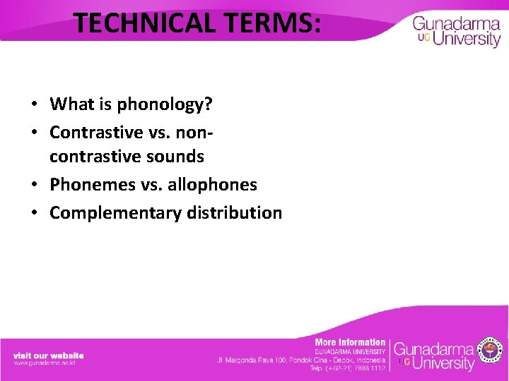 TECHNICAL TERMS: • What is phonology? • Contrastive vs. noncontrastive sounds • Phonemes vs.