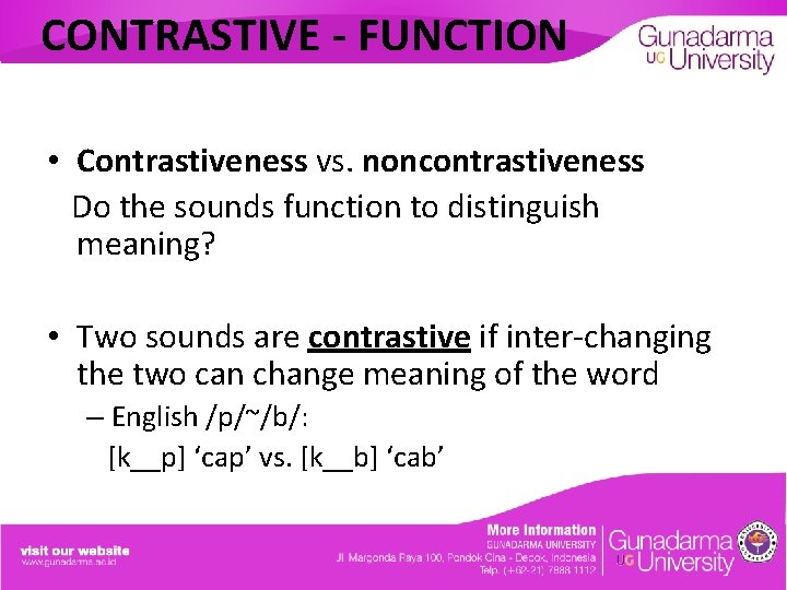 CONTRASTIVE - FUNCTION • Contrastiveness vs. noncontrastiveness Do the sounds function to distinguish meaning?