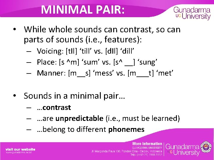 MINIMAL PAIR: • While whole sounds can contrast, so can parts of sounds (i.