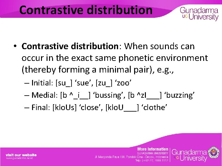 Contrastive distribution • Contrastive distribution: When sounds can occur in the exact same phonetic