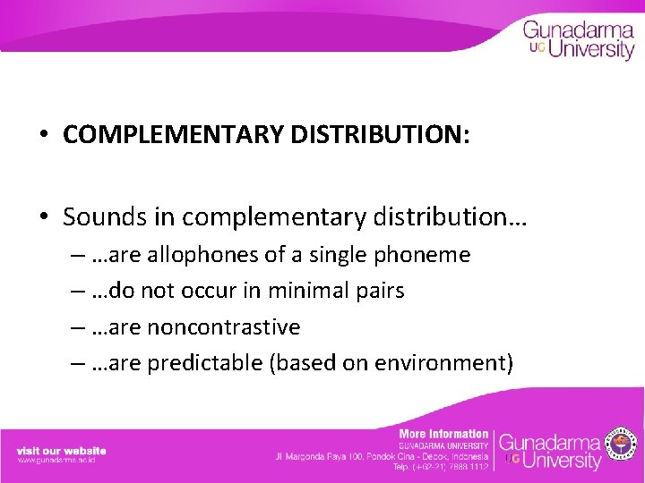  • COMPLEMENTARY DISTRIBUTION: • Sounds in complementary distribution… – …are allophones of a